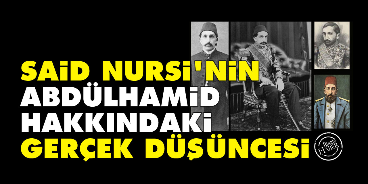Said Nursi'nin Abdülhamid hakkındaki gerçek düşüncesi