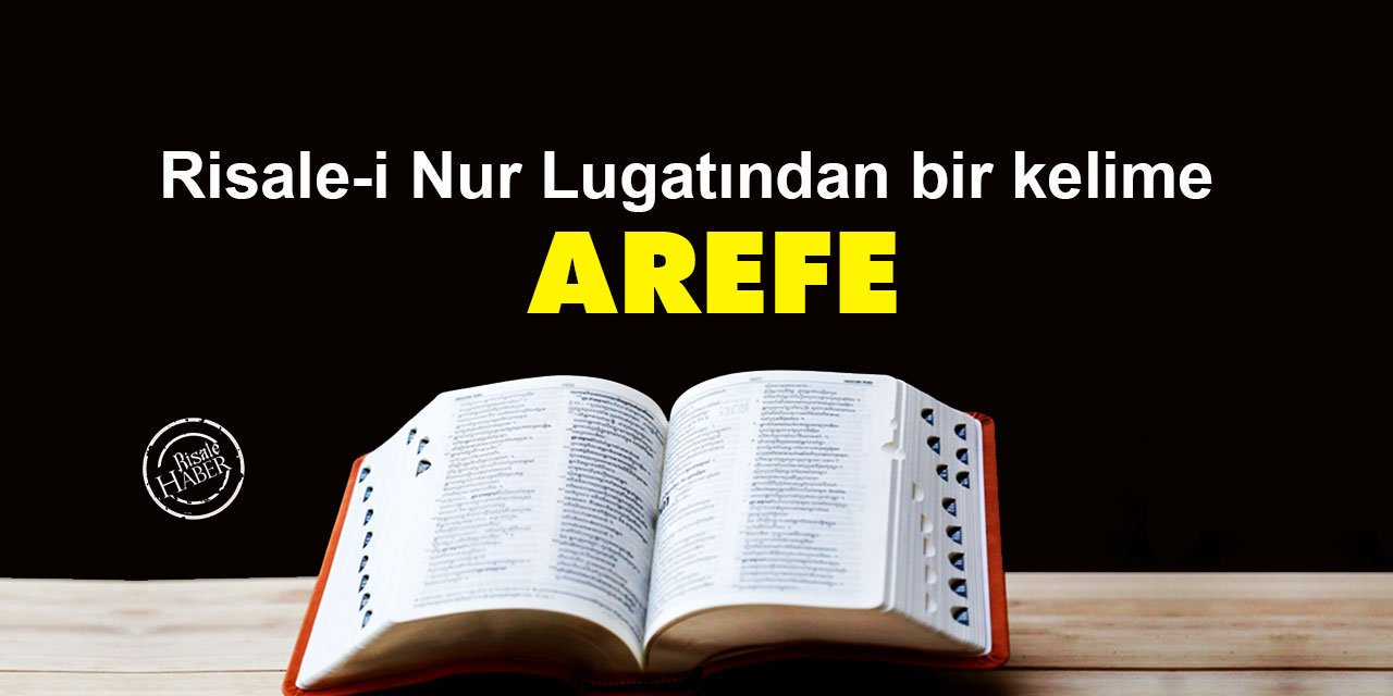 Risale-i Nur Lûgatından bir kelime: Arefe