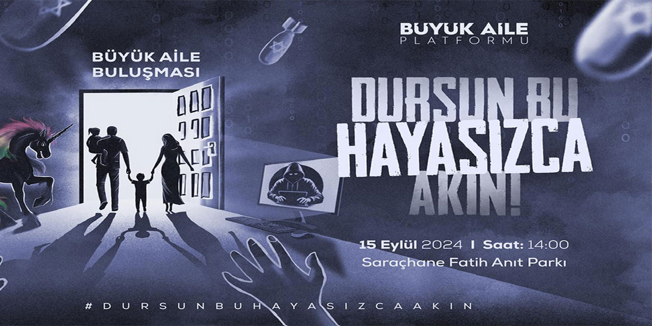 Büyük Aile Buluşması ve Sessiz Yürüyüş: Dursun Bu Hayasızca Akın!