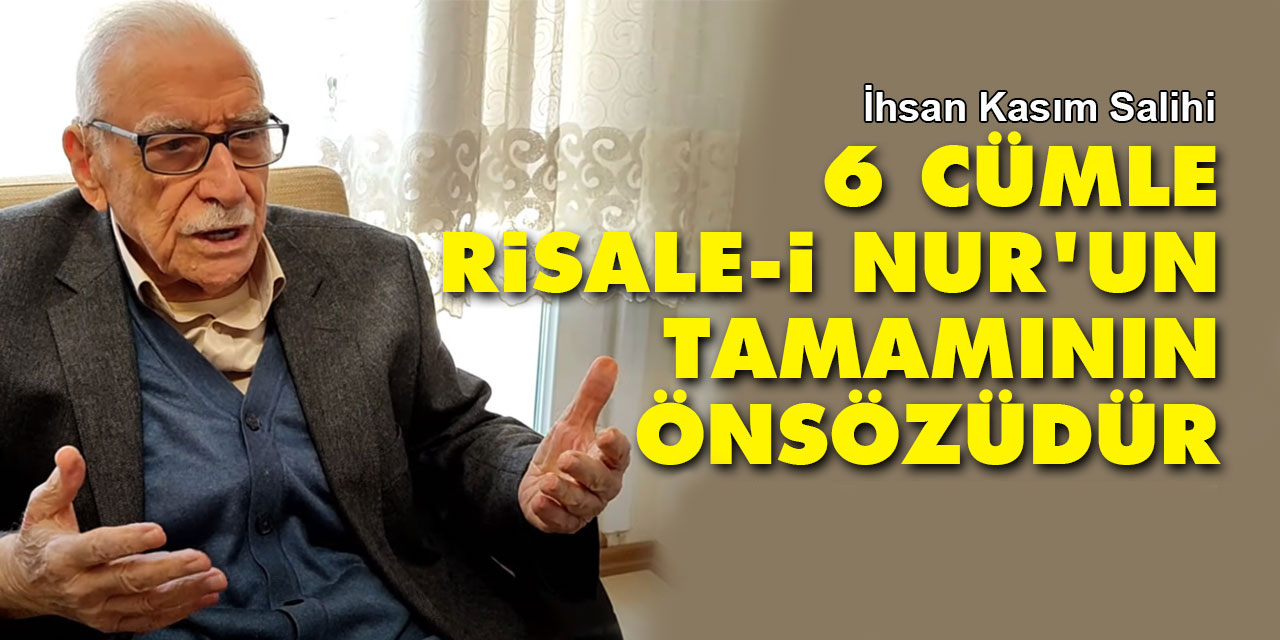 6 cümle Risale-i Nur'un tamamının ön sözüdür