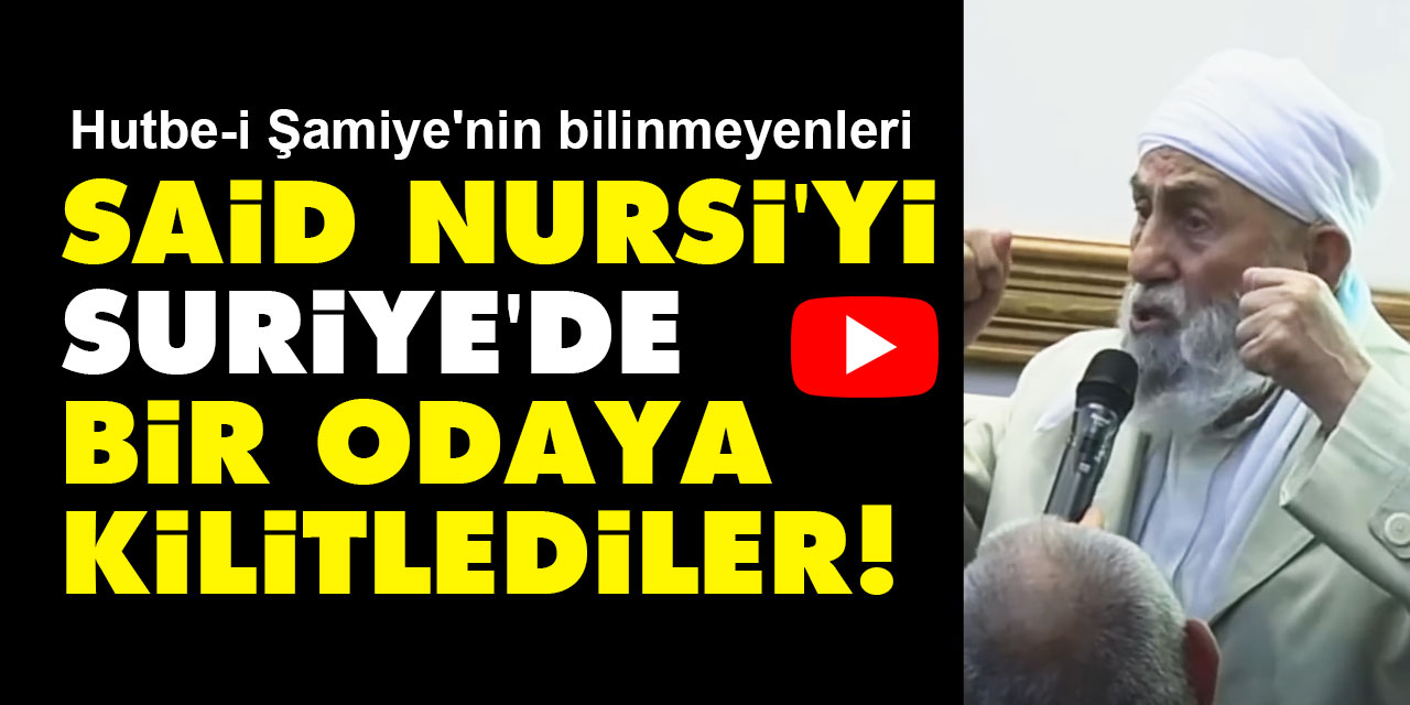 Said Nursi'yi Suriye'de bir odaya kilitlediler! | Hutbe-i Şamiye'nin bilinmeyenleri