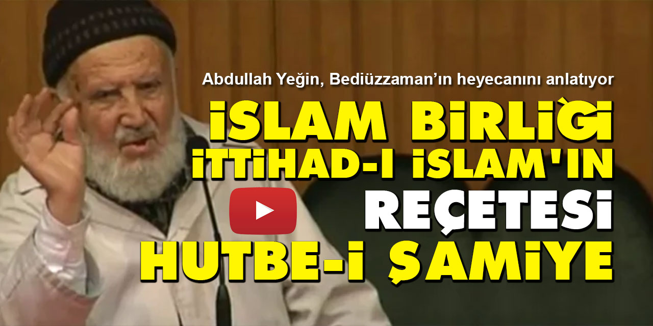 İslam Birliği İttihad-ı İslam'ın reçetesi Hutbe-i Şamiye