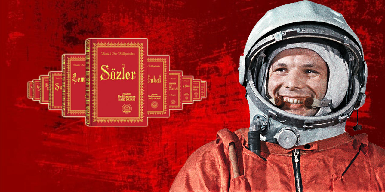 Said Nursi'nin 'Kur'an'da Risale-i Nur'a işaret var' iddiasına Yuri Gagarin'li cevap!