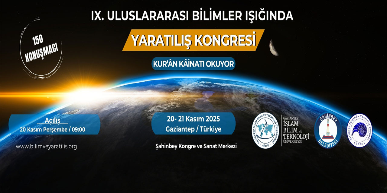 9. Uluslararası Bilimler Işığında Yaratılış Kongresi bugün başlıyor