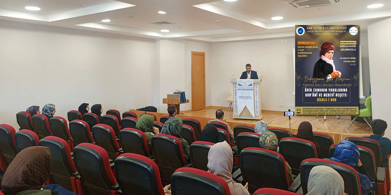 Van Yüzüncü Yıl Üniversitesi Öğrencilerinden 'Kur'ânî ve Nebevî Bir Reçete: Risale-i Nur' Konferansı