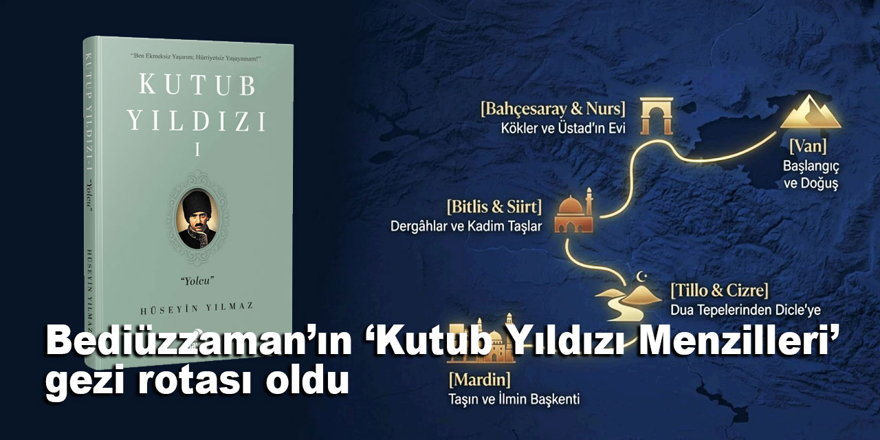 Bediüzzaman’ın ‘Kutub Yıldızı Menzilleri’ gezi rotası oldu