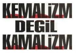 Doğrusu Kamalizmmiş!
