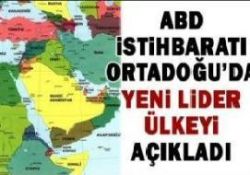 ABD'ye göre Ortaoğu'nun yeni lideri kim?
