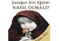 Çocuğun dini eğitimi nasıl olmalı?