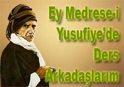 Medrese-i Yusufiye arkadaşlarım!