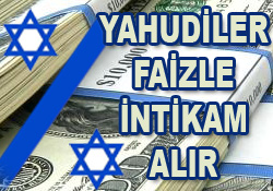 Yahudiler faizle intikam alır