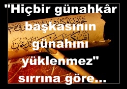 Hiçbir günahkâr başkasının günahını...