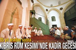 35 yıl aradan sonra Kıbrıs Rum Kesiminde Kadir Gecesi