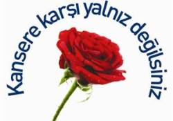 "Kansere karşı yalnız değilsiniz"