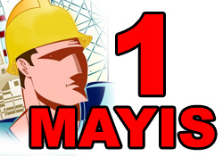 1 Mayıs bayram gibi kutlansın