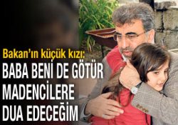 Bakan'ın kızı: Baba ben de madencilere dua edeceğim