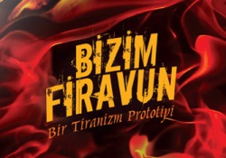 Ebû Cehil zihniyetinin günümüz Firavunları...