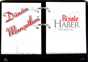 Risale Haber'de dünün manşetleri