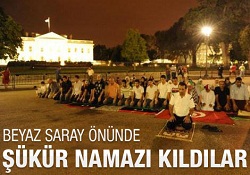 Beyaz Saray önünde şükür namazı kıldılar