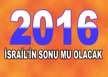 İsrail’i tarihten silecek kavim ve 2016 yılı