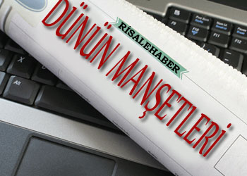 Risale Haber'de dünün manşetleri