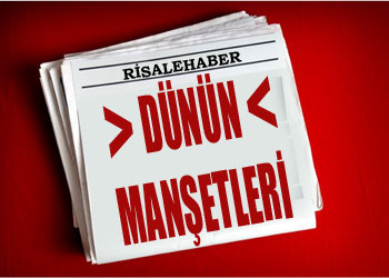 Risale Haber'de dünün manşetleri