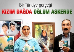 Kızım dağda, oğlum kışlada içim yanıyor