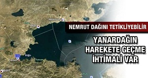 Deprem, Nemrut'u harekete geçirir mi?