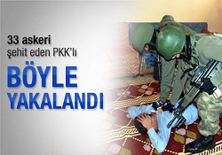 33 askeri şehit eden PKK'lı böyle yakalandı
