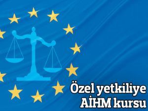 Özel yetkiliye AİHM kursu