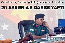 20 asker ile darbe yaptılar