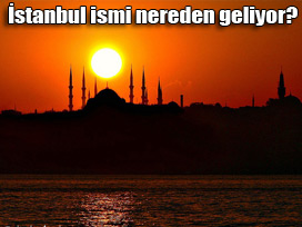 İstanbul'un daha önceki 8 ismi