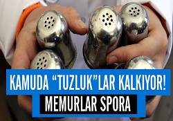 Kamuda tuzluklar kalkıyor, memur spora teşvik edilecek