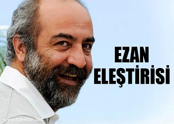 Yılmaz Erdoğan'dan 'Ezan' eleştirisi