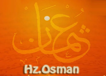 Hz.Osman neden en üstün 3. sahabedir?