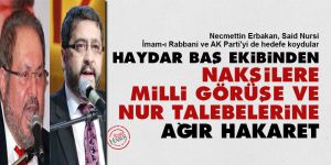 Haydar Baş ekibinden Nakşilere, Milli Görüşe ve Nur talebelerine hakaret