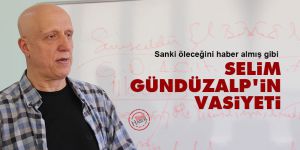 Selim Gündüzalp'in vasiyeti