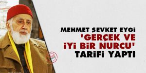 Eygi, 'Gerçek ve iyi bir Nurcu' tarifi yaptı
