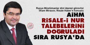AİHM Risale-i Nur talebelerini doğruladı, sıra Rusya'da
