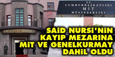 Said Nursi'nin kayıp mezarına MİT ve Genelkurmay dahil oldu
