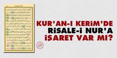 Kur'an-ı Kerim'de Risale-i Nur'a işaret var mı?