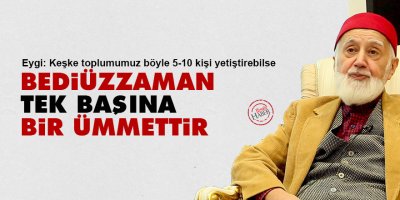 Eygi: Bediüzzaman tek başına bir ümmettir