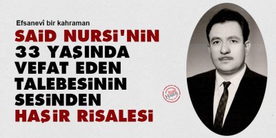 Said Nursi'nin 33 yaşında vefat eden talebesi Atıf Ural'ın sesinden Haşir Risalesi