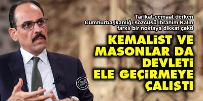 Kalın: Kemalist ve masonlar da devleti ele geçirmeye çalıştı