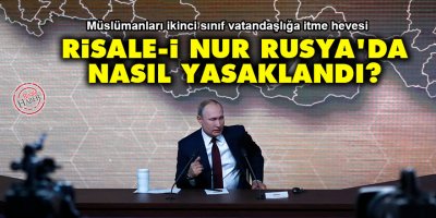 Risale-i Nur Rusya’da nasıl yasaklandı?