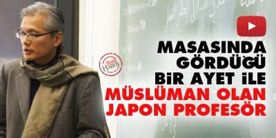 Masasında gördüğü bir ayet ile Müslüman olan Japon Profesör