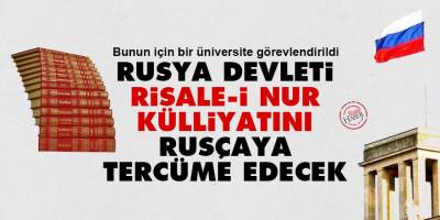 Rusya Devleti, Risale-i Nur Külliyatını Rusça'ya tercüme edecek