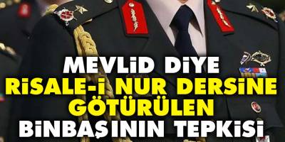 Mevlid diye Risale-i Nur dersine götürülen binbaşının tepkisi