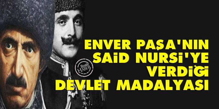 Enver Paşa'nın, Said Nursi'ye verdiği devlet madalyası