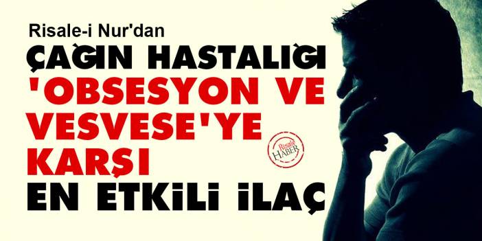 Çağın hastalığı 'obsesyon ve vesvese'ye karşı en etkili ilaç